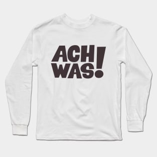 Ach was! - T-Shirt - Loriot - TV Kult - Deutsch Long Sleeve T-Shirt